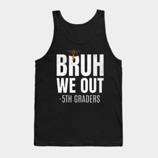 Bruh We Out 5th Graders Fifth Grade Graduation Class Of 2024 Tank Top